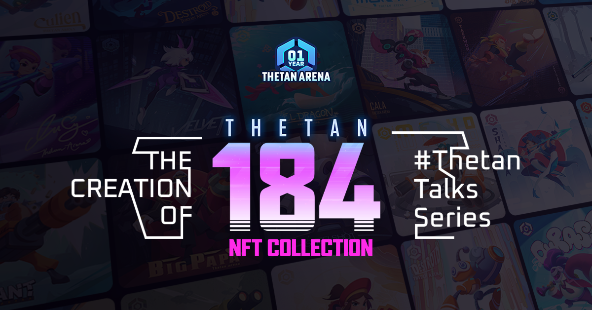 #ThetanTalks Series: The Creation of the Thetan 184 NFT Collection